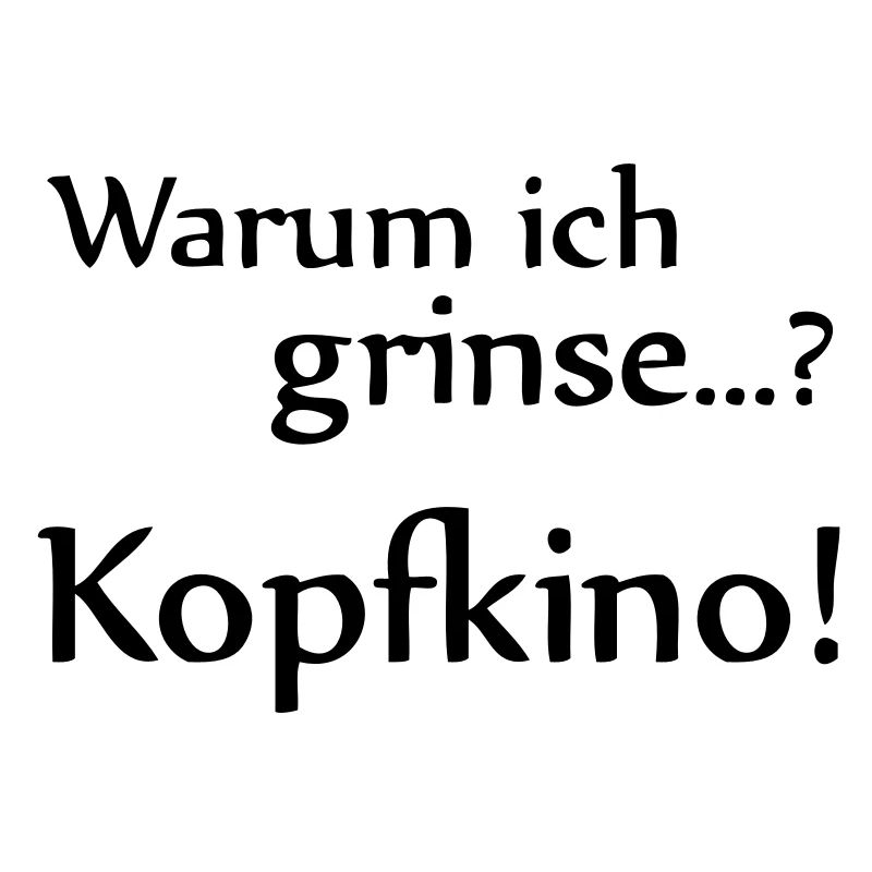 Why I smile? Kopfkino!