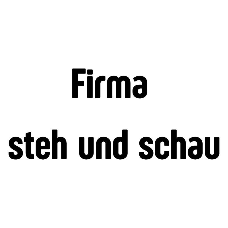 Firma steh und schau