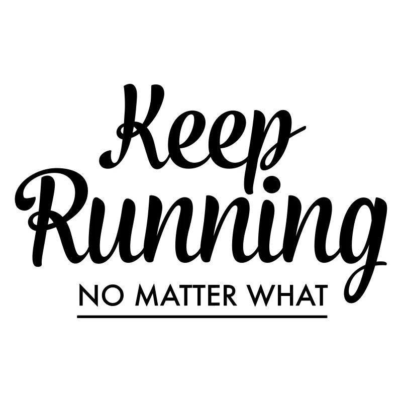 Keep Running - No Matter What