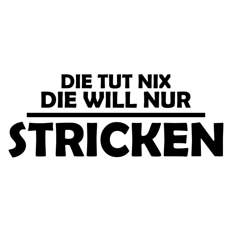 Die tut nix die will nur stricken