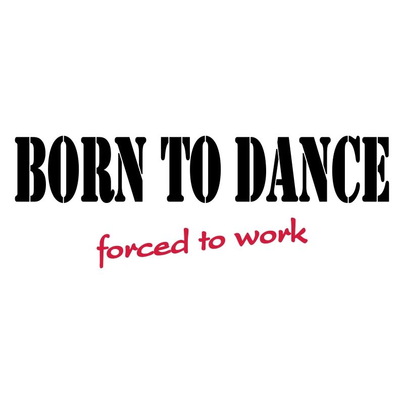 Born to dance-forced to work