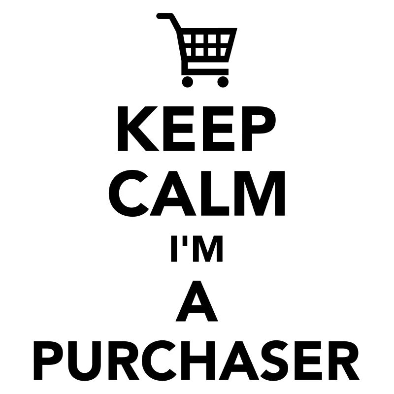 Keep calm I’m a purchaser