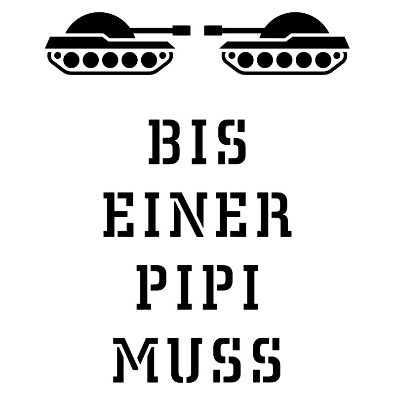 Bis Einer Pipi Muss (Panzer / 1C)