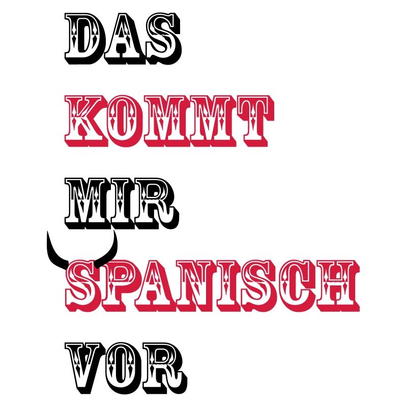 Das kommt mir Spanisch vor