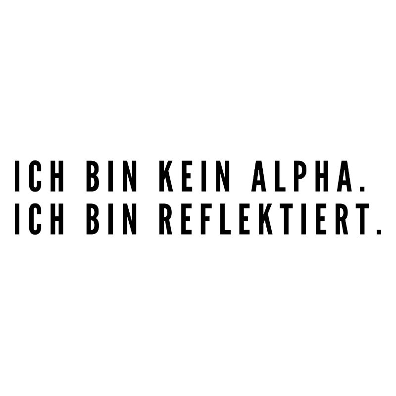 Bin kein Alpha, bin reflektiert | minimalistisch