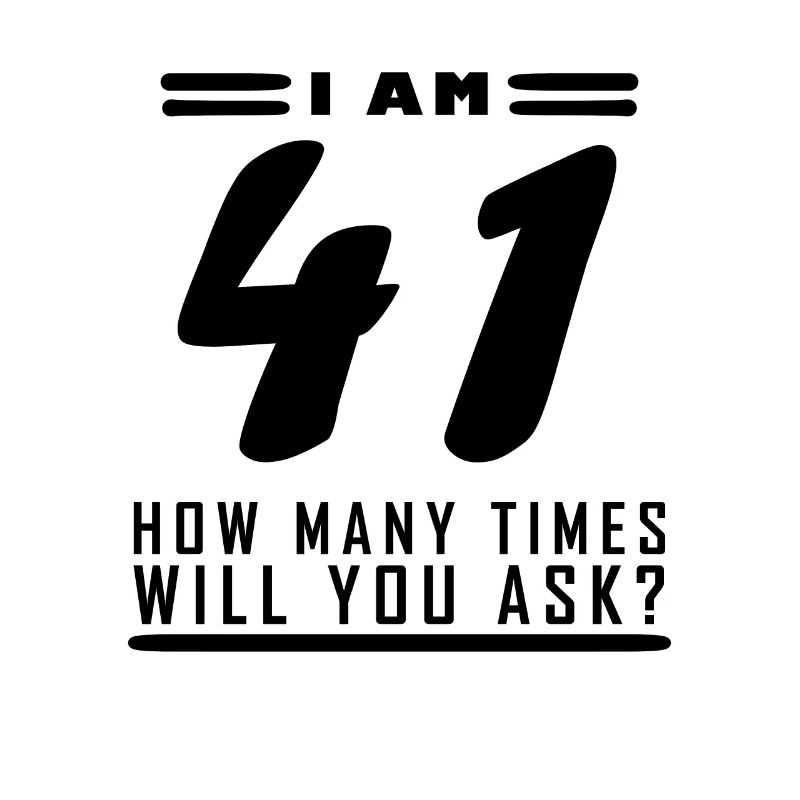 Ich bin 41 – 41. Geburtstag Geschenk