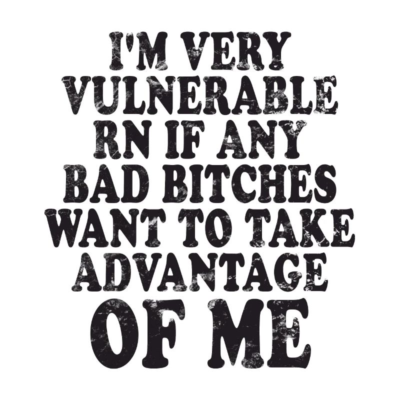 I'm Very Vulnerable RN