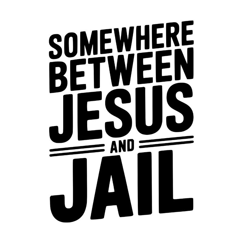 Somewhere Between Jesus and Jail