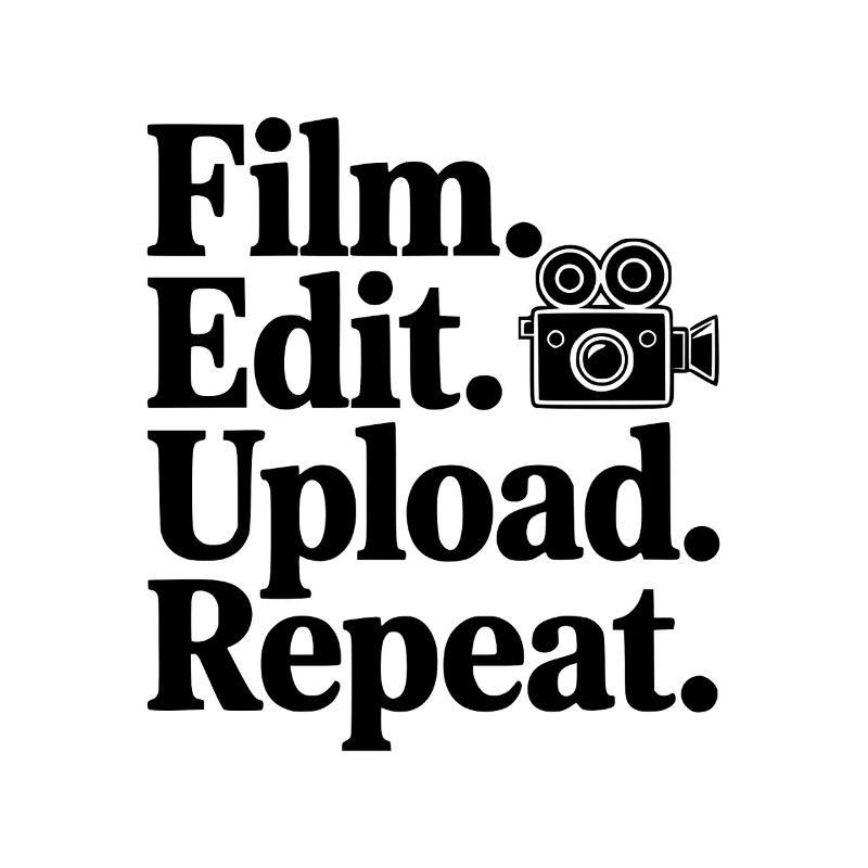 Film. Edit. Upload. Repeat.