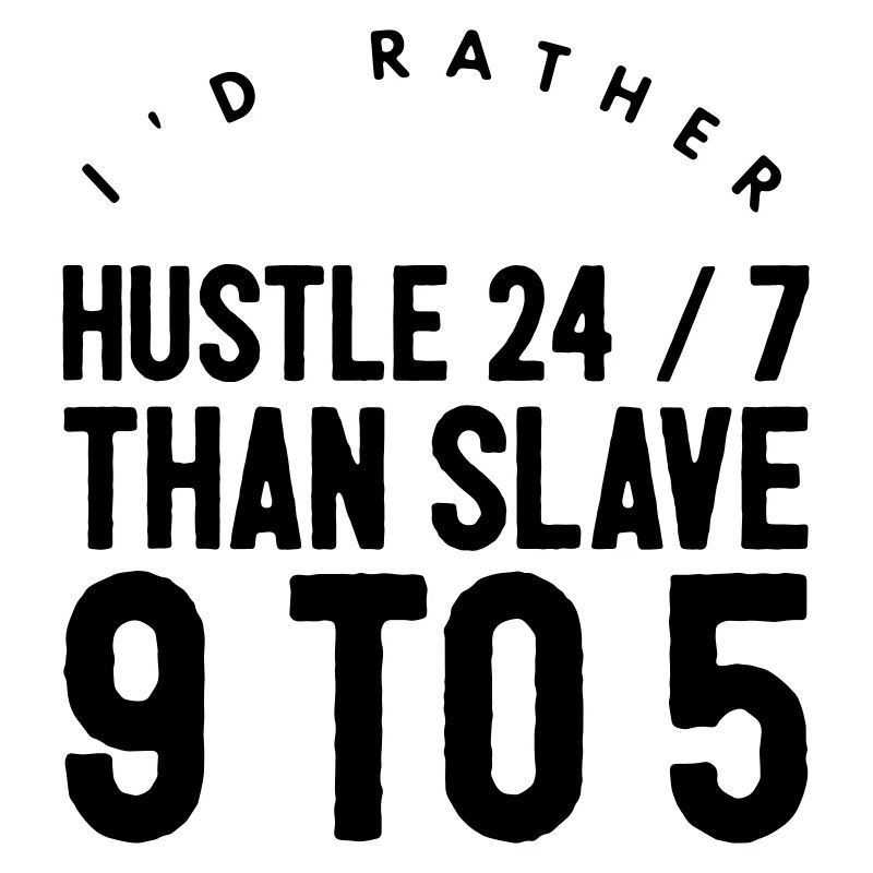 I'd Rather Hustle 24/7 | Entrepreneur Quote