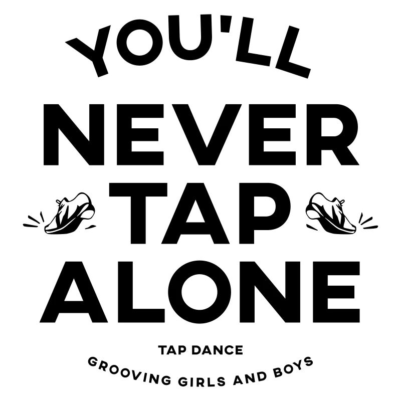You Will Never Tap Alone – Tap Dance / Stepptanz