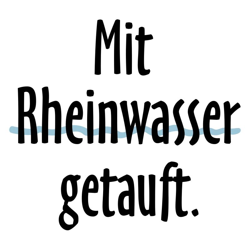 Mit Rheinwasser getauft - Am Rhein geboren