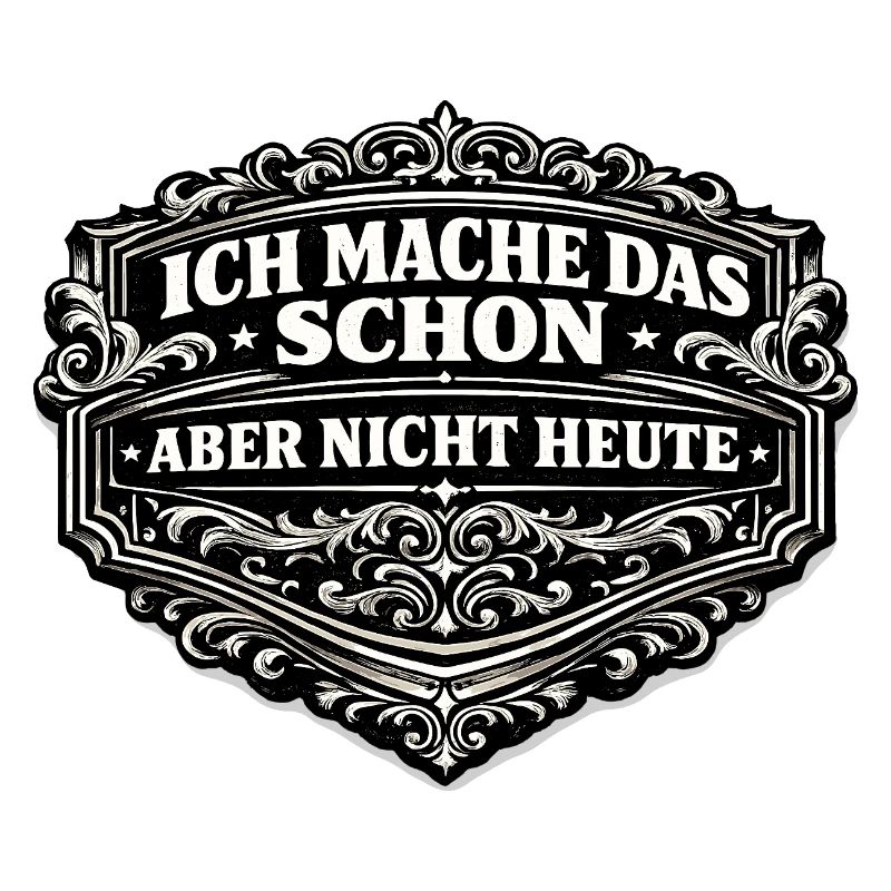 Ich mache das schon, aber nicht heute