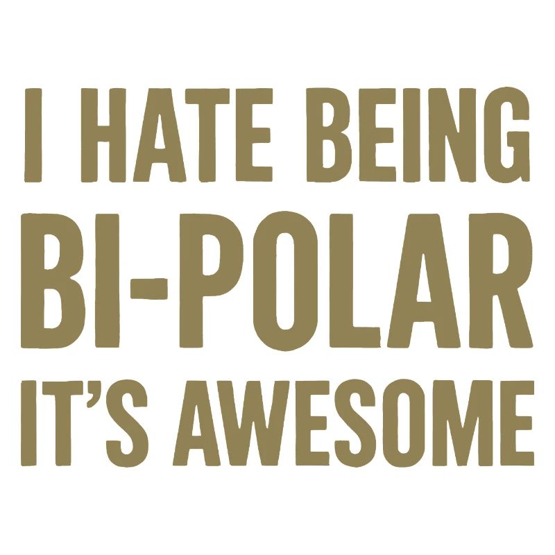 Ironic saying about bipolarity for gamers