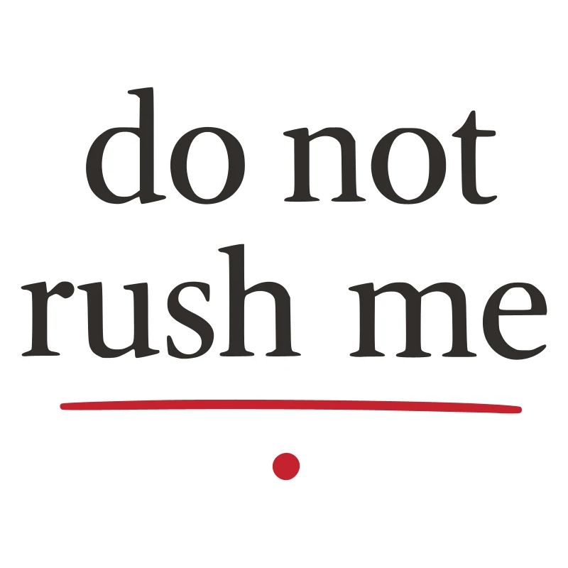 Leave Me Time Typo Poster, do not rush me