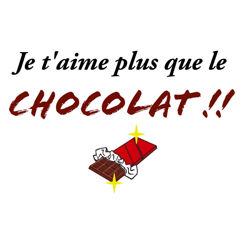 JE T AIME PLUS que le chocolat