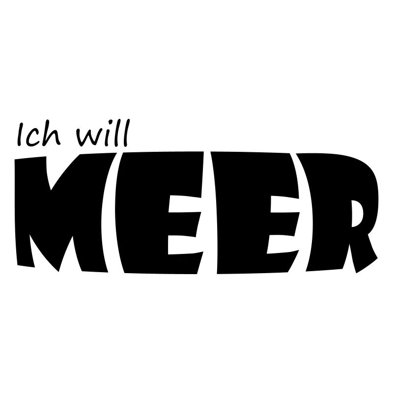 ICH WILL MEER