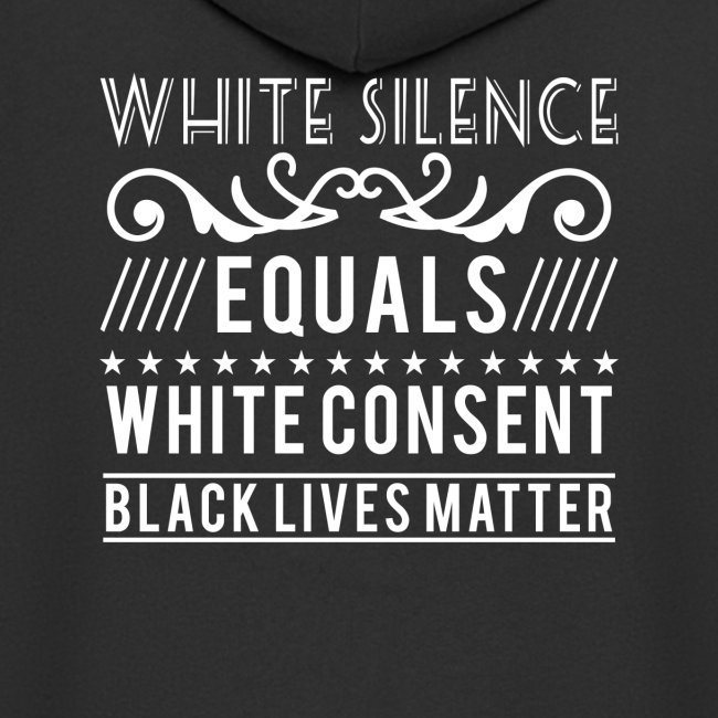 White silence equals white consent black lives