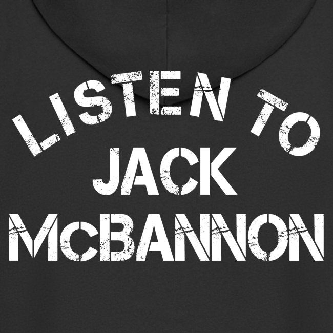 Listen To Jack McBannon (White Print)