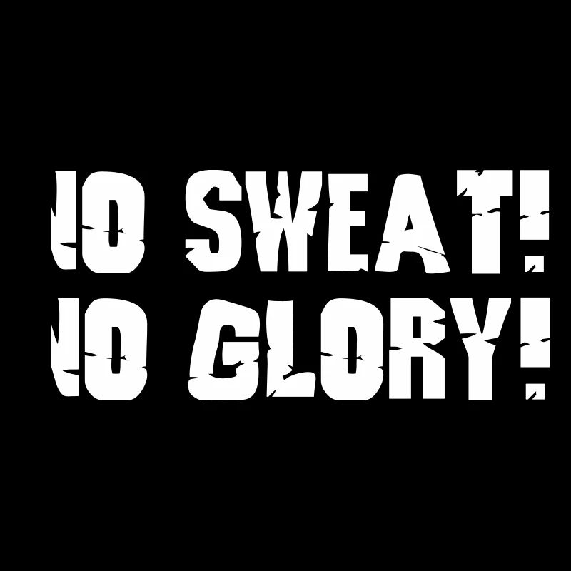 no sweat no glory