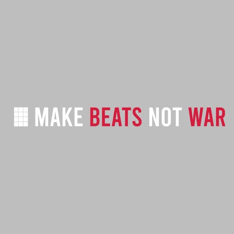MAKE BEATS NOT WAR