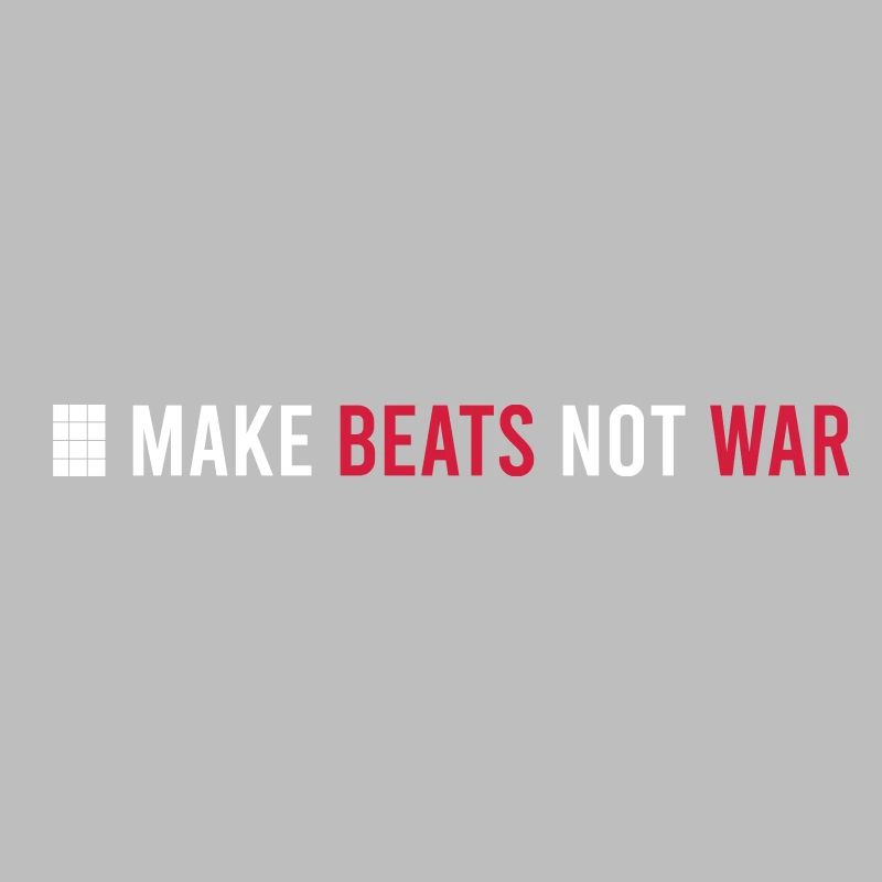 MAKE BEATS NOT WAR