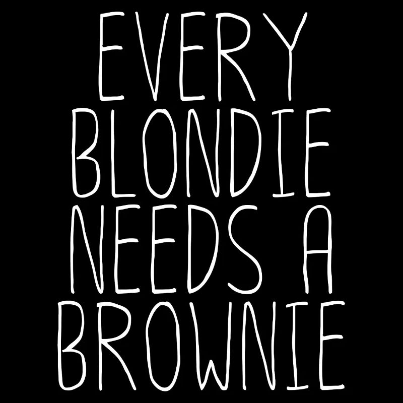 Every Blondie Needs A Brownie Shirt