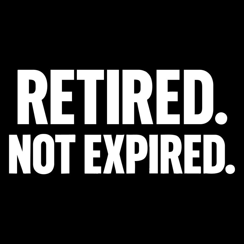 Retired Not Expired Humor Retirement Gift