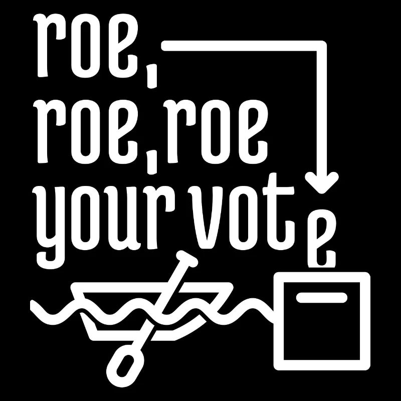 Roe, Roe, Roe Votre vote