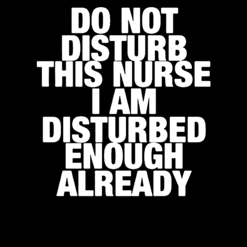 Do Not Disturb This Nurse
