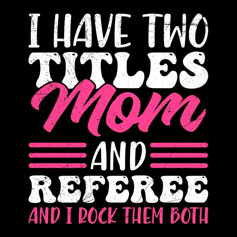 Two Titles Mom and Referee