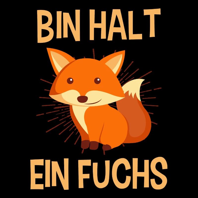 Bin halt ein Fuchs