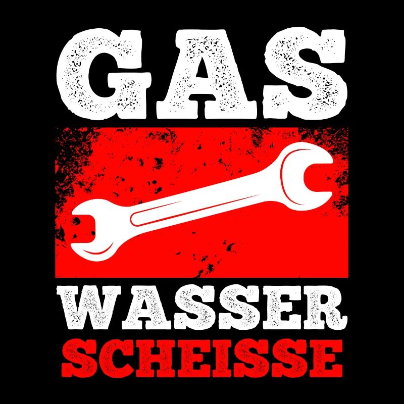 Klempner Spruch Gas Wasser Scheiße