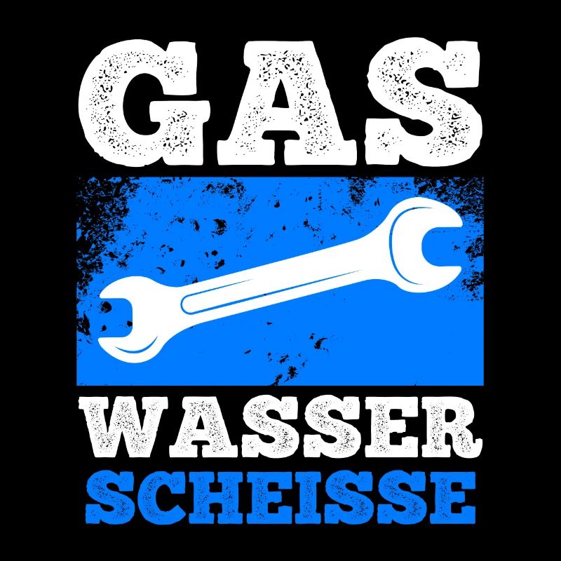 Klempner Spruch Gas Wasser Scheiße