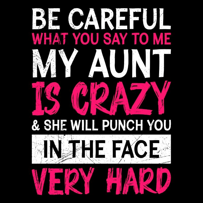 Beware I have a crazy aunt Cool aunt