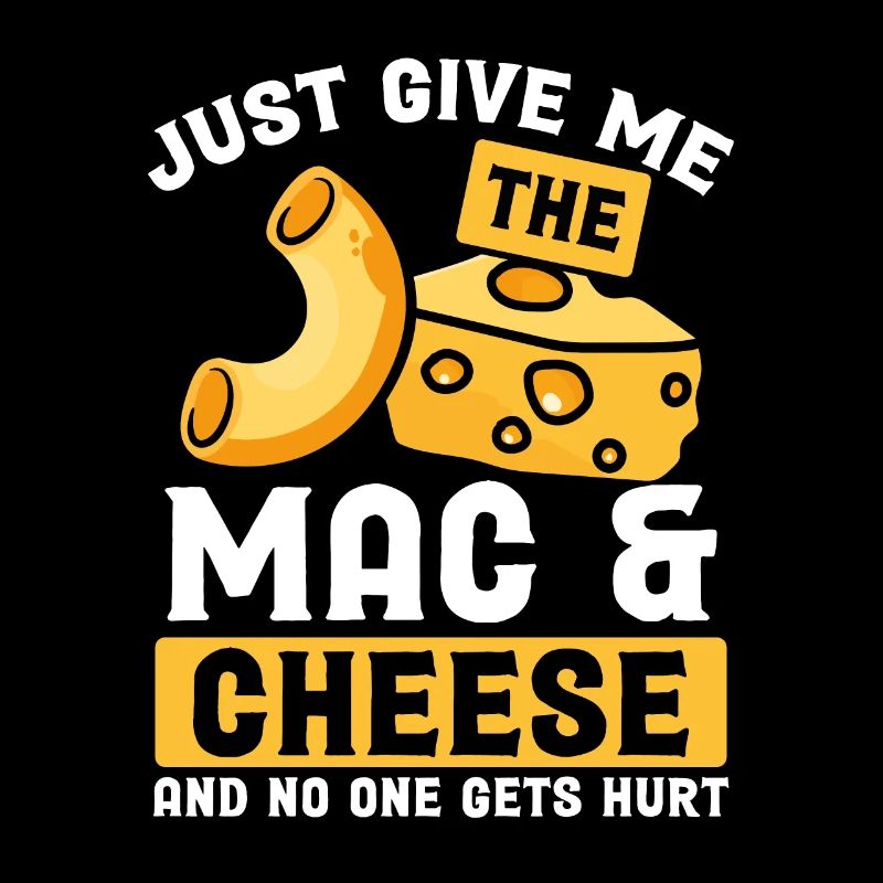 Give me mac and cheese