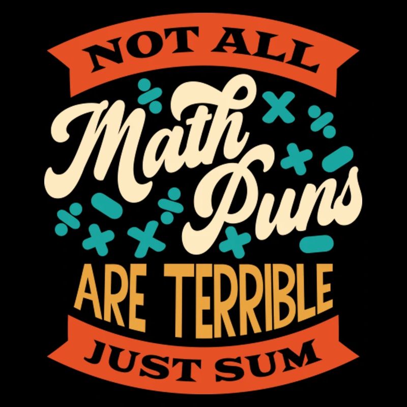 Not All Math Puns Are Terrible Just Sum Funny Math