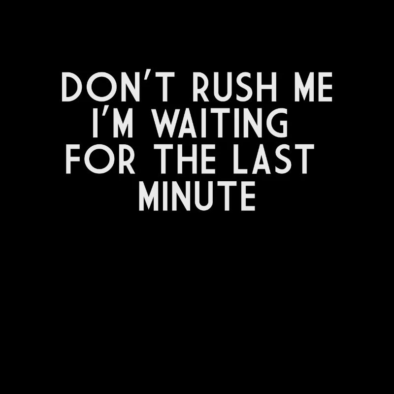 DON T RUSH ME FUNNY