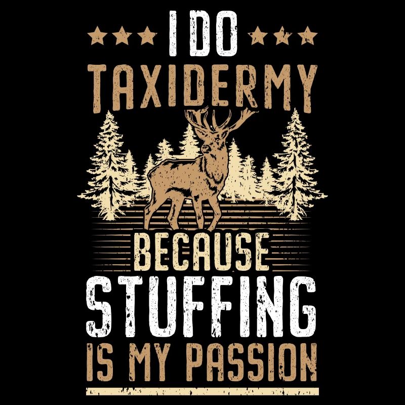 Je fais de la taxidermie parce que bourrer ma Passio