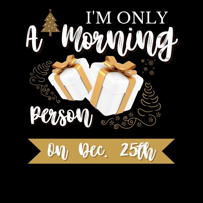 Lustig, ich bin nur ein Morgenmensch am 25. Dezember