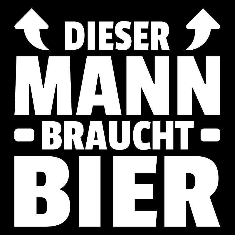 Dieser Mann braucht Bier Trinker Saufen Sprüche