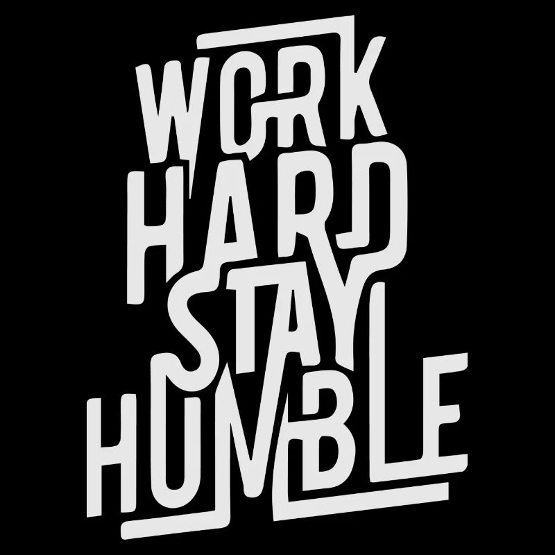 Work hard stay humble