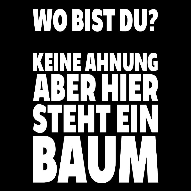 Wo bist du keine ahnung hier steht baum spruch lus