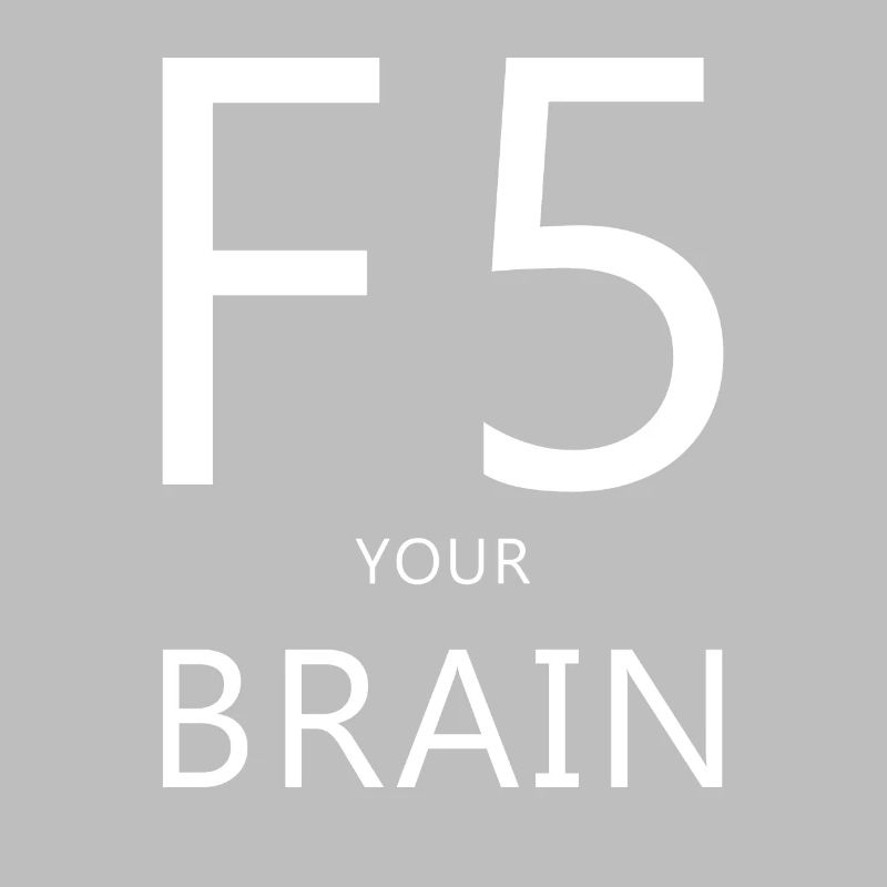 F5, Computer, Spruch, Denken, Nerd, Computer Humor