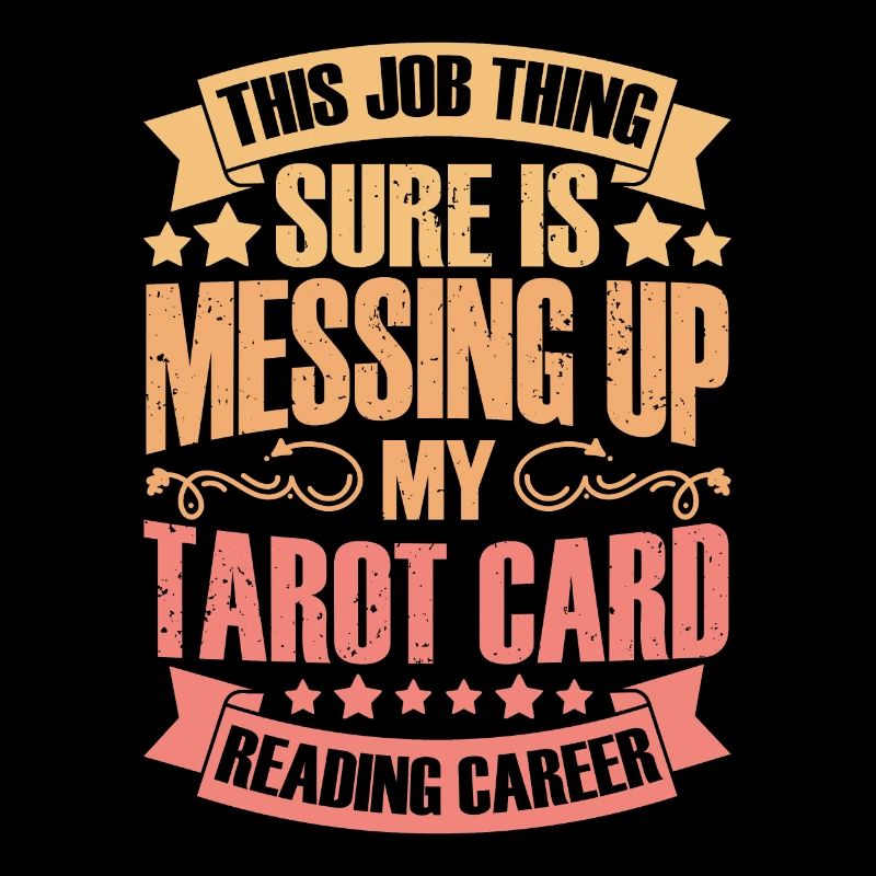This Job Thing Sure Is Messing Up Funny Tarot Card