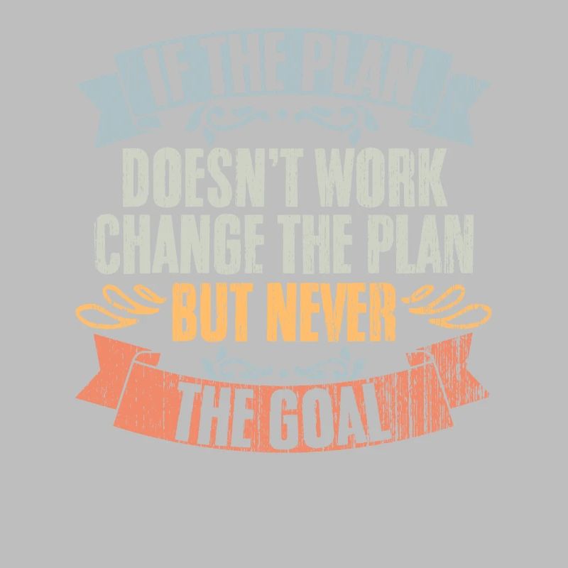 If The Plan Doesn't Work Change The Plan Retro