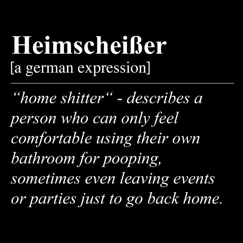 Heimscheißer Funny German Idiom