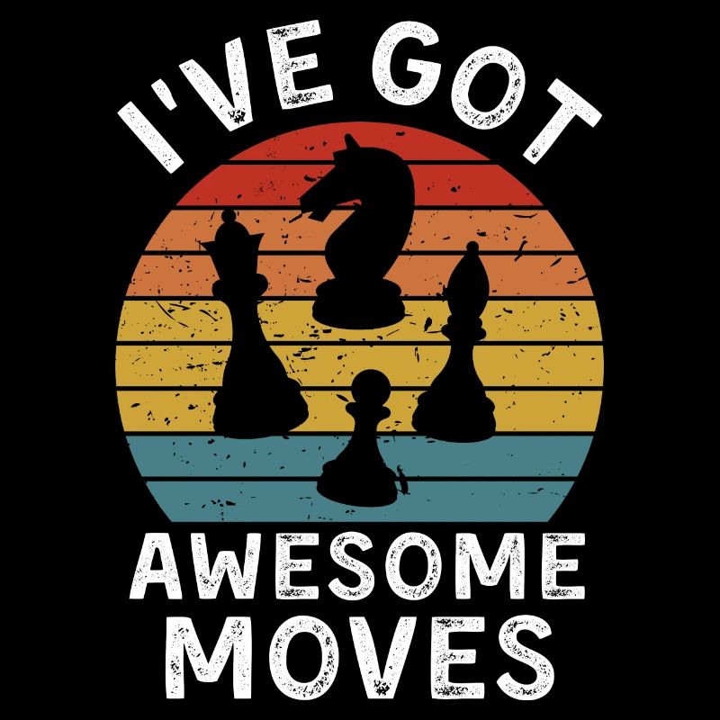 I ve Got Awesome Moves Chess Player Gift
