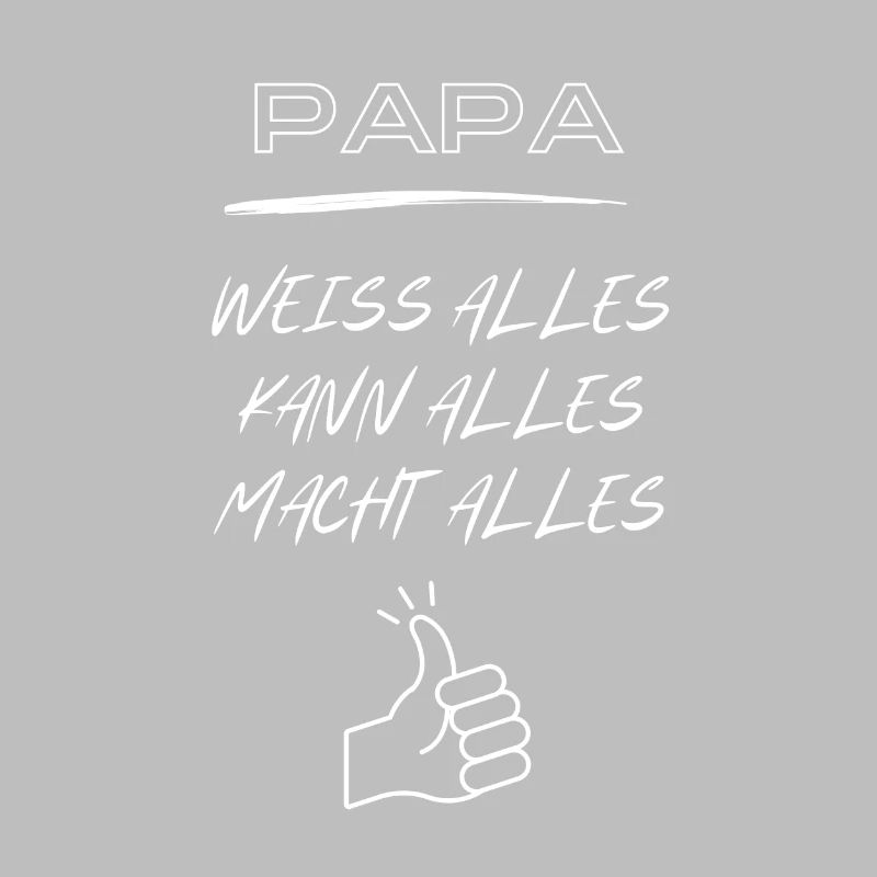 Dad, knows everything, can do everything, does everything!