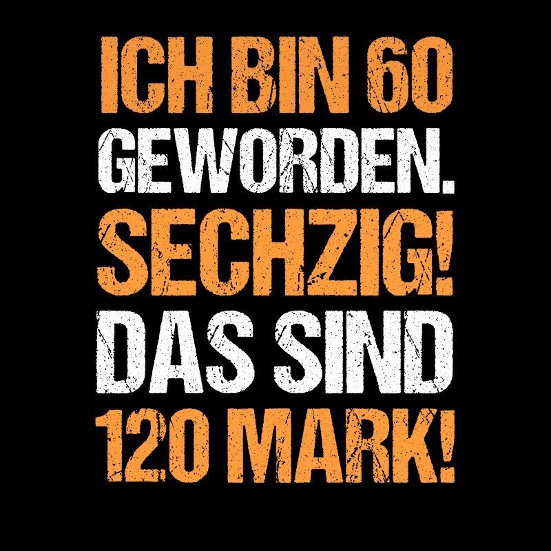 Ich bin 60 Geworden Das sind 120 Mark Geburtstag